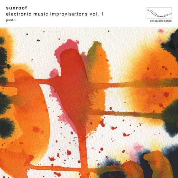 Sunroof- Electronic Music Improvisations Vol. 1 - Sunroof