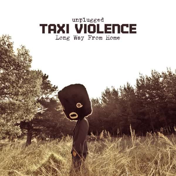 UNPLUGGED: Long way from home - Digital Download - Taxi Violence