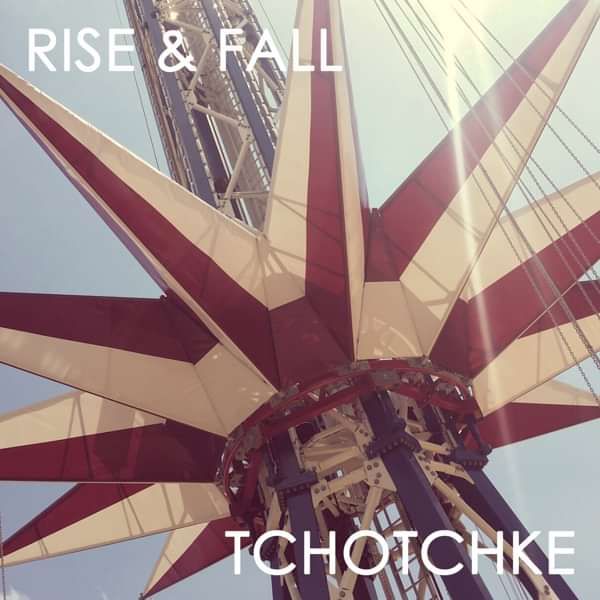 Rise & Fall - TCHOTCHKE