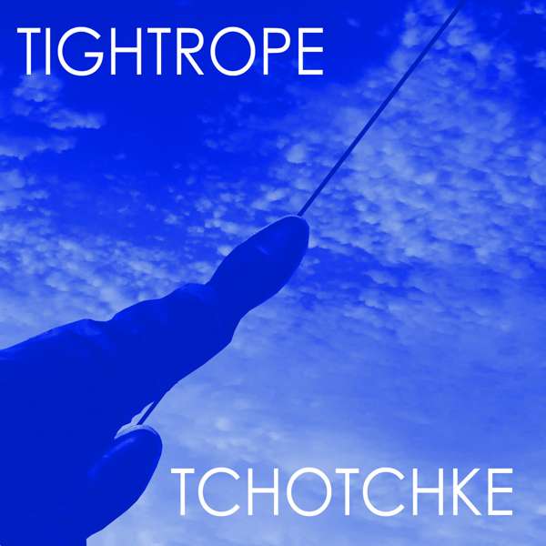 Tightrope - TCHOTCHKE