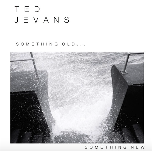 Something Old Something New - Ted Jevans