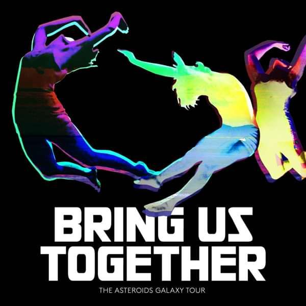 Bring Us Together - CD Album + Instant Grat Track - The Asteroids Galaxy Tour