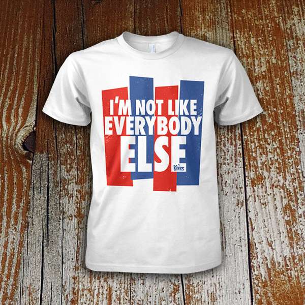 Im Not Like Everybody Else T Shirt