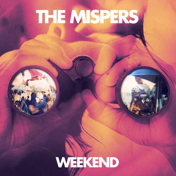 Weekend - The Mispers