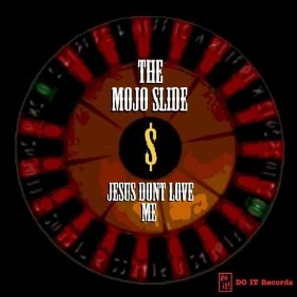 Jesus Don't Love Me - The Mojo Slide