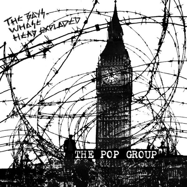 The Boys Whose Head Exploded (DL) - The Pop Group