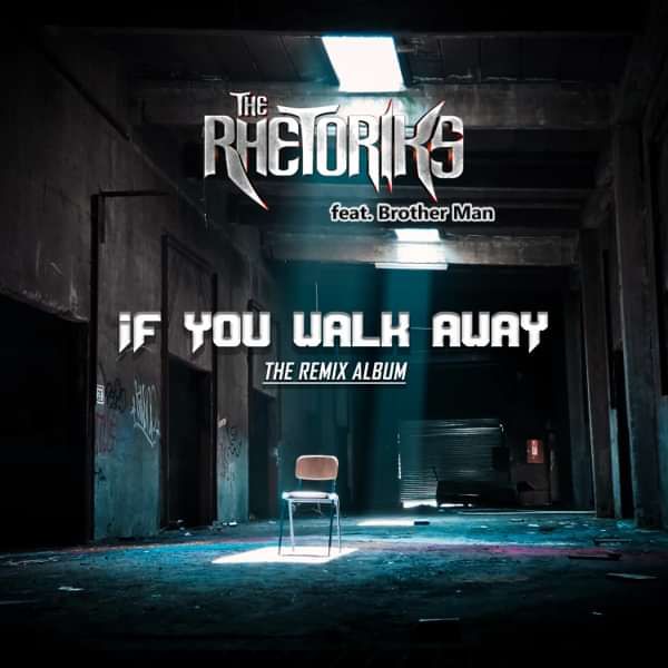 The Rhetoriks - If You Walk Away (The Remix Album) - The Rhetoriks