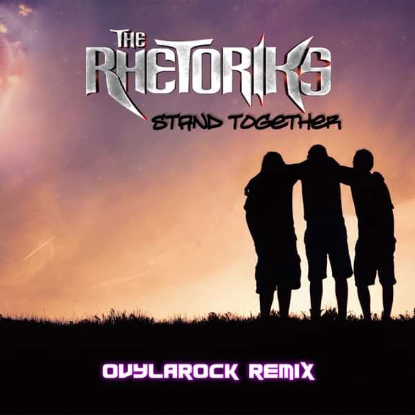 The Rhetoriks - Stand Together (Ovylarock Remix) - The Rhetoriks