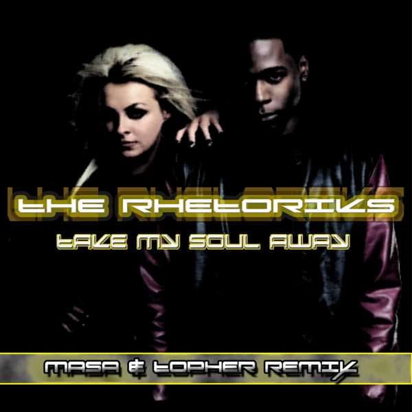 The Rhetoriks - Take My Soul Away (Masa & Topher Remix) - The Rhetoriks
