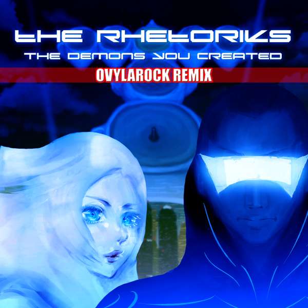 The Rhetoriks - The Demons You Created (Ovylarock Remix) - The Rhetoriks