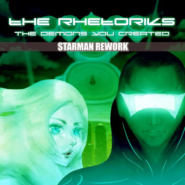 The Rhetoriks - The Demons You Created (Starman Rework) - The Rhetoriks