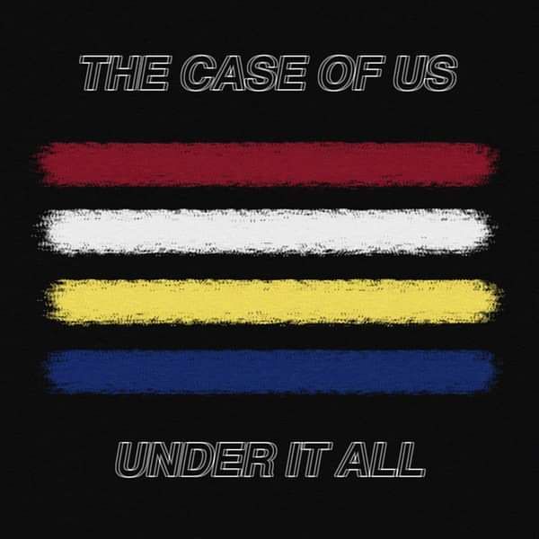Under It All - The Case Of Us
