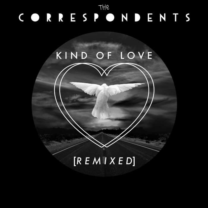 Kind Of Love - Remixes - The Correspondents