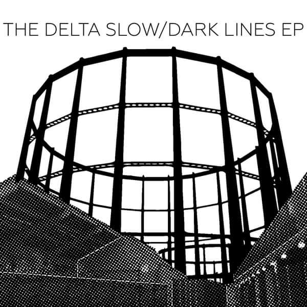 Dark Lines EP - The Delta Slow