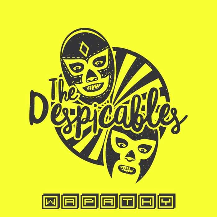 The Despicables - WAPATHY - The Despicables