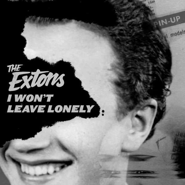 The Extons - I Won't Leave Lonely - THE EXTONS