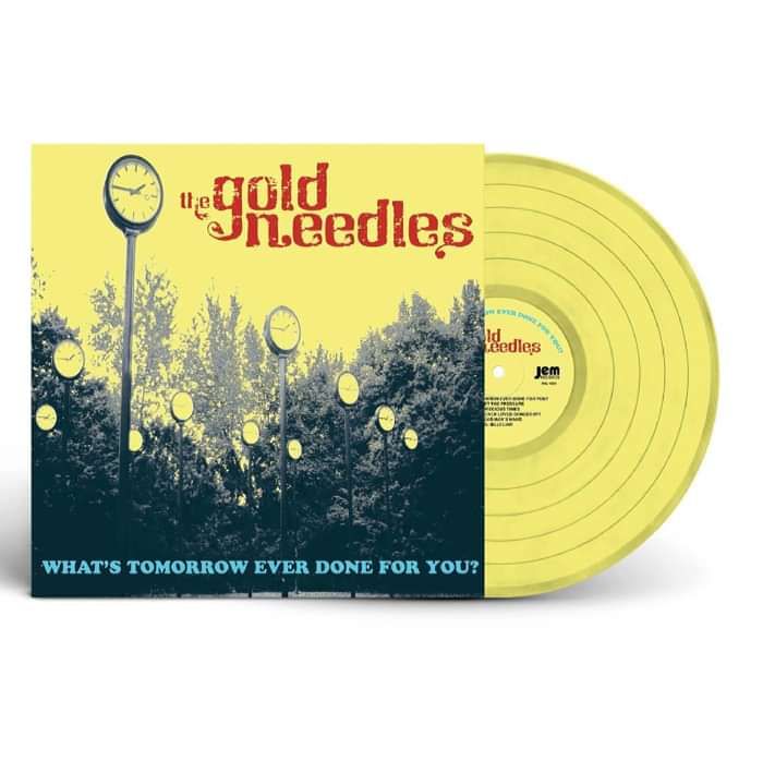What’s Tomorrow Ever Done For You? - THE GOLD NEEDLES