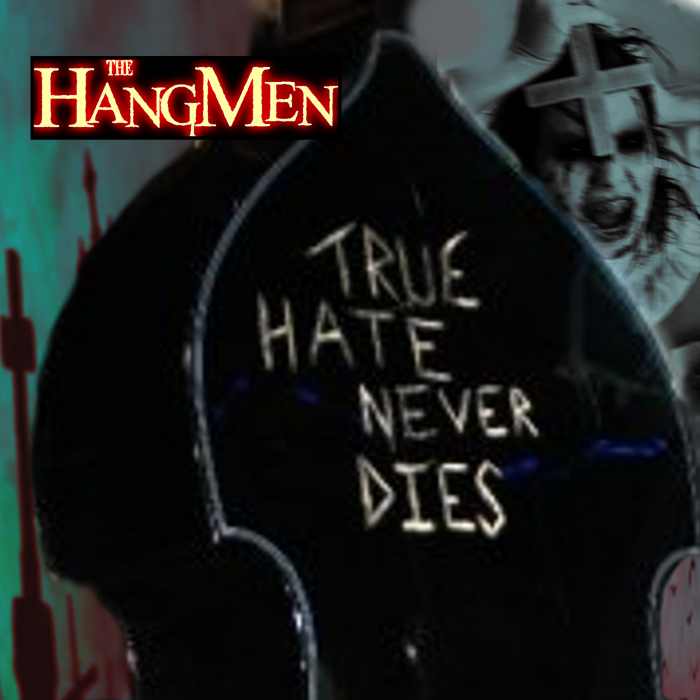 True Hate Never Dies - The Hangmen