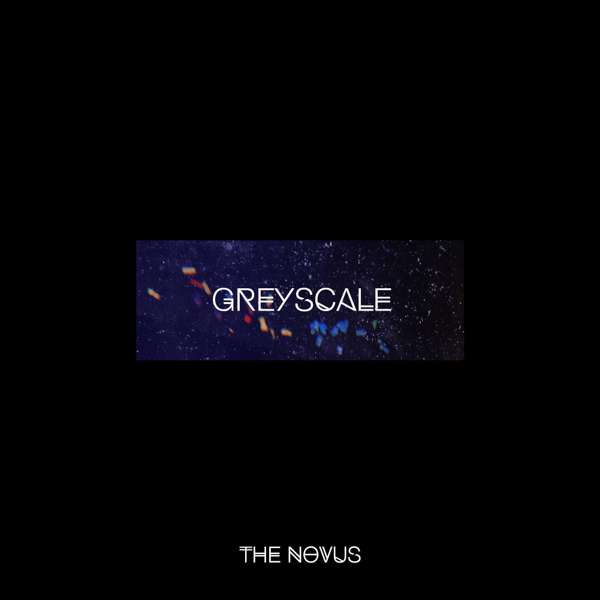 GREYSCALE - THE NOVUS