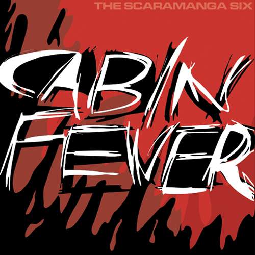 Cabin Fever - The Scaramanga Six