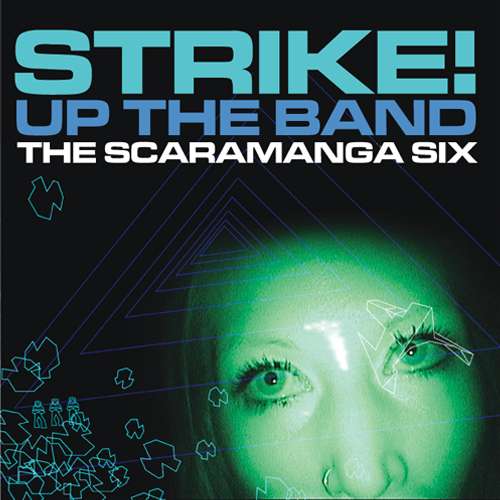 Strike! Up the Band - The Scaramanga Six