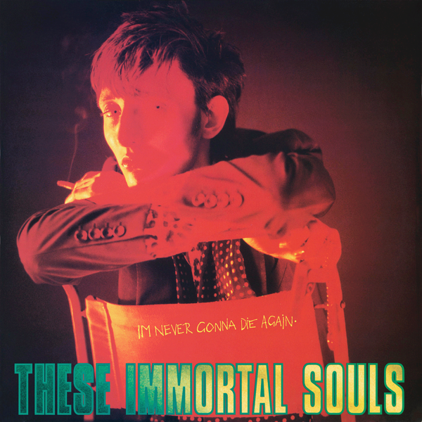 These Immortal Souls	- I’m Never Gonna Die Again - These Immortal Souls
