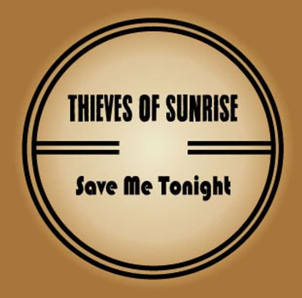 Save Me Tonight - Thieves Of Sunrise