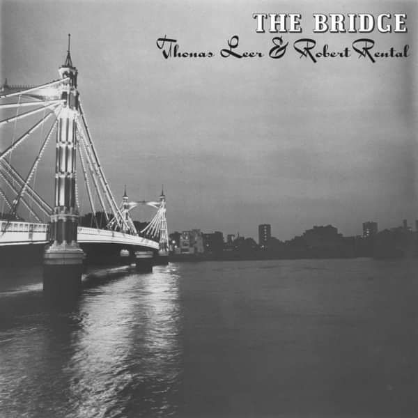 Thomas Leer and Robert Rental - The Bridge - Thomas Leer and Robert Rental