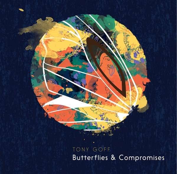 Butterflies & Compromises - Tony Goff & The Broken Colours