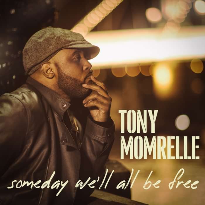 Someday We'll All Be Free - Tony Momrelle