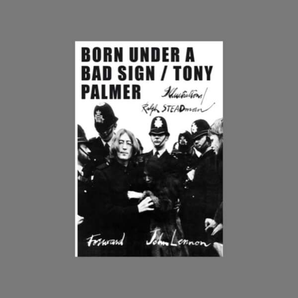 Born Under A Bad Sign book written by Tony Palmer John Lennon (foreword), Ralph Steadman (illustrator) - Tony Palmer