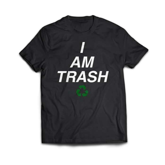 I AM TRASH [T-SHIRT] - TRASH
