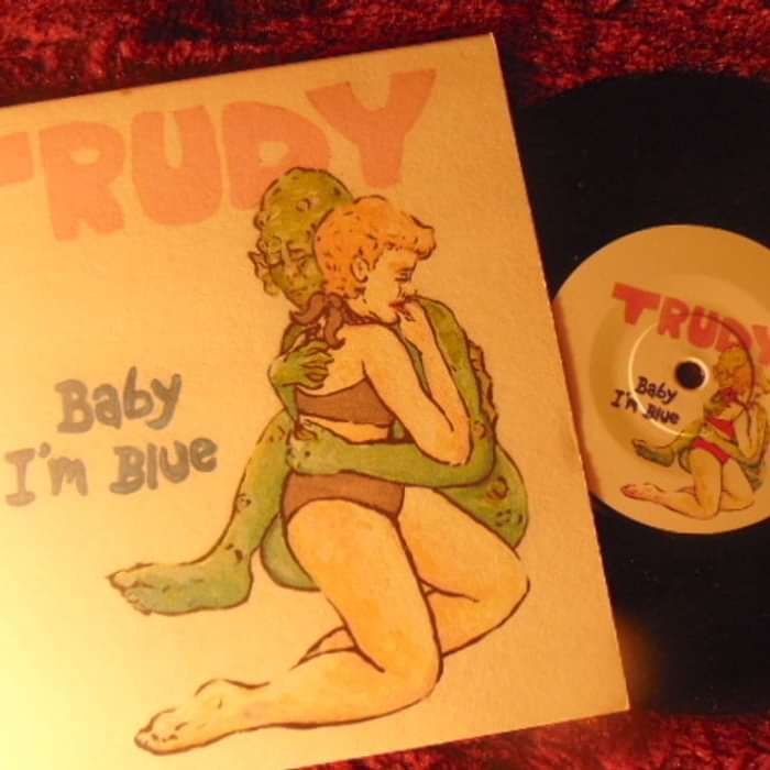 Baby I'm Blue // All My Love (7" Vinyl) - Trudy and the Romance