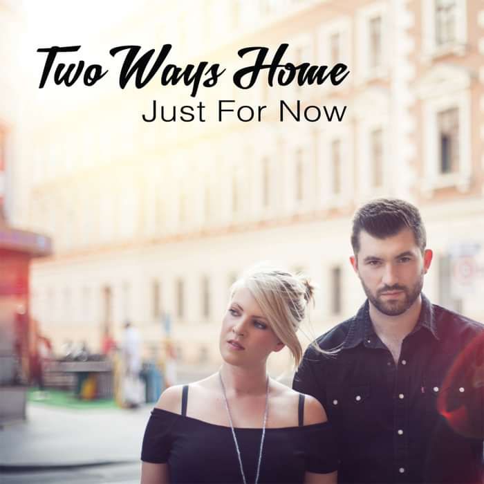 Just For Now - Two Ways Home
