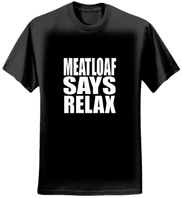 Meat Loaf Says Relax Black Tee - Girls - Ultimate Power