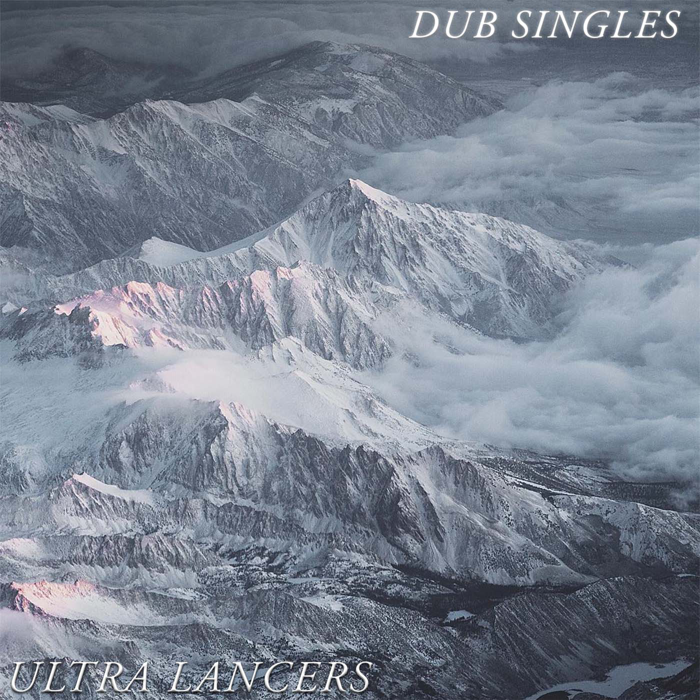 Dub Singles - The Ultra Lancers