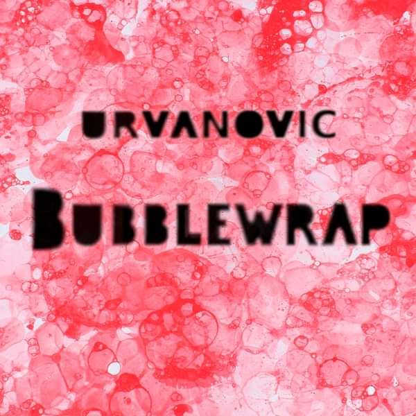 Bubblewrap - Urvanovic