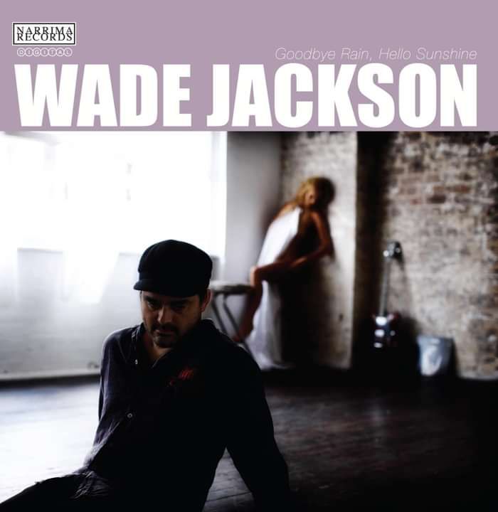 Goodbye Rain, Hello Sunshine CD - Wade Jackson