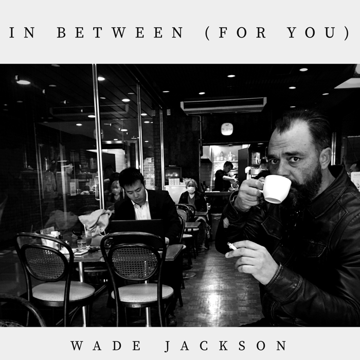 In Between (For You) - Wade Jackson