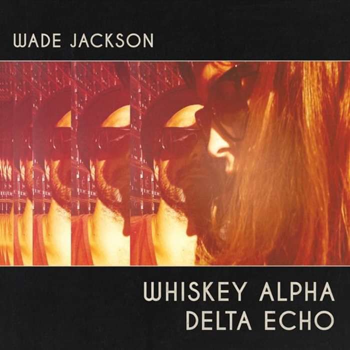 Whiskey Alpha Delta Echo - VINYL- Pre-Order - Wade Jackson