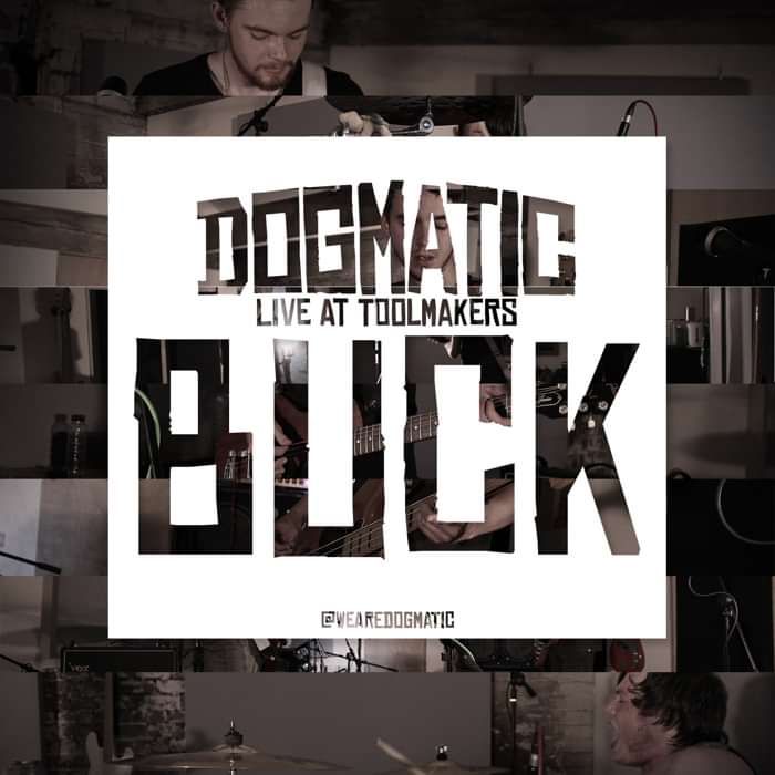 DOGMATIC: Buck | Live at Toolmakers - DOGMATIC