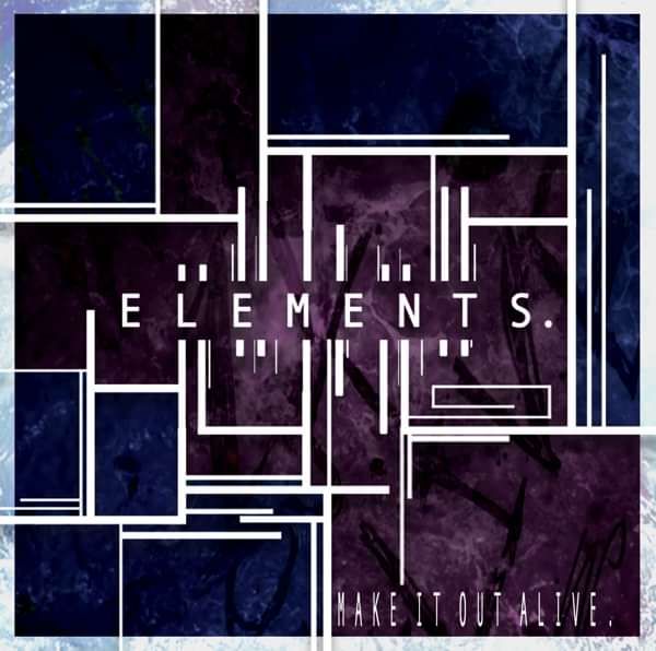 Make It Out Alive (DIGITAL DOWNLOAD) - Elements.