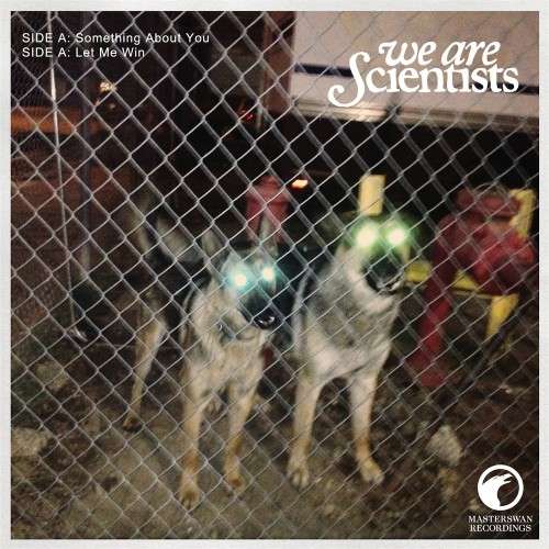 Something About You / Let Me Win double a-side - We Are Scientists