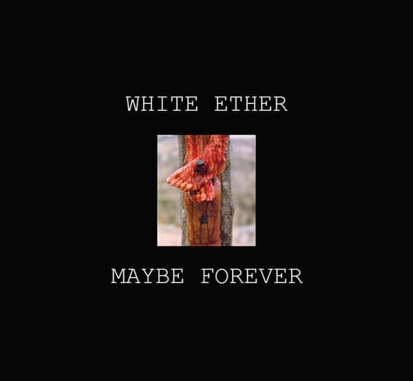 Maybe Forever - White Ether