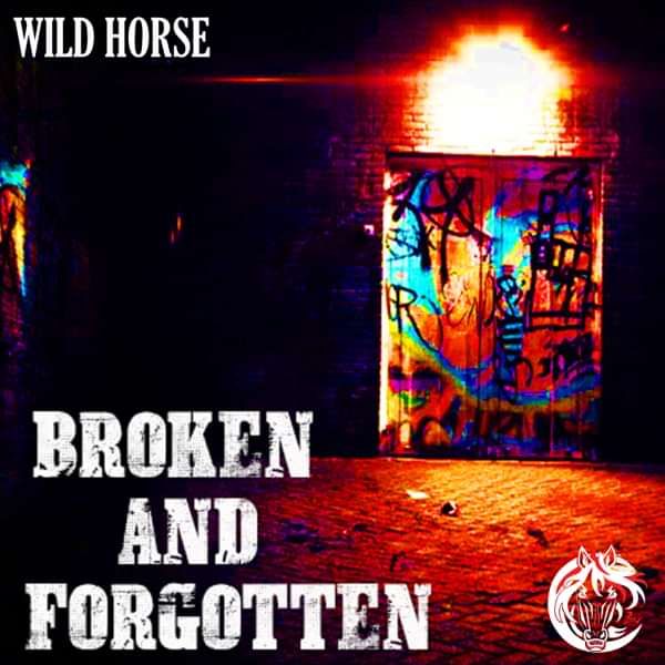 Broken & Forgotten - Wild Horse