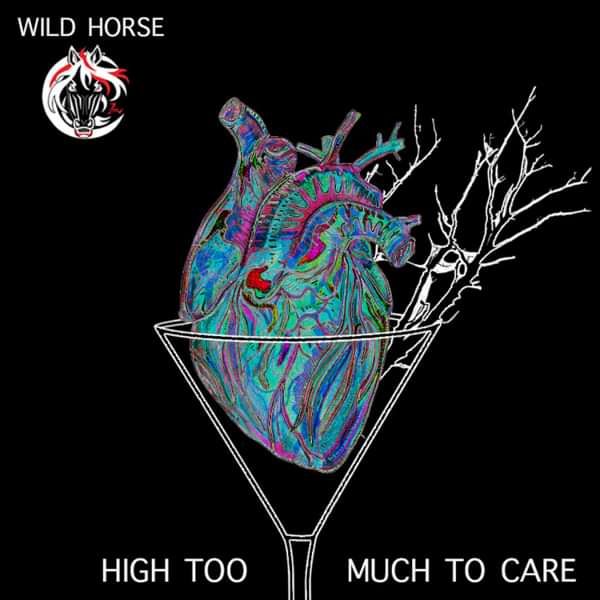 High Too Much To Care - Wild Horse