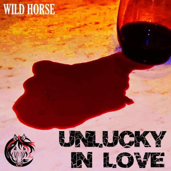Unlucky In Love - Wild Horse