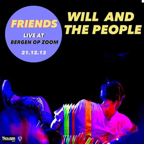 Friends - Live at Bergen op Zoom 2013 - Will and The People