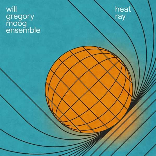 Will Gregory Moog Ensemble - Heat Ray: The Archimedes Project - Will Gregory Moog Ensemble
