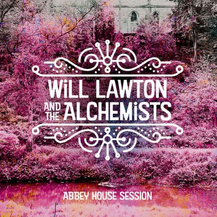 Will Lawton and the Alchemists - Abbey House Session (CD) - WILL LAWTON MUSIC